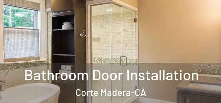  Bathroom Door Installation Corte Madera-CA