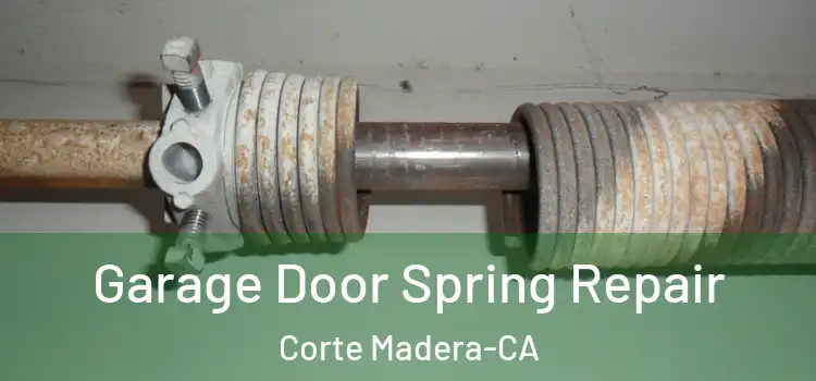  Garage Door Spring Repair Corte Madera-CA